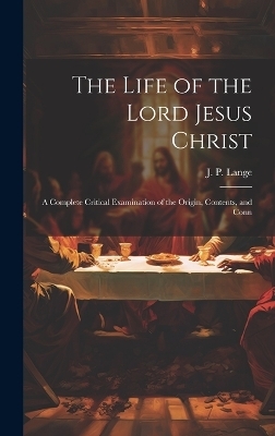 The Life of the Lord Jesus Christ - J P Lange