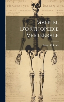 Manuel D'orthopedie Vertebrale - Antony Chipault