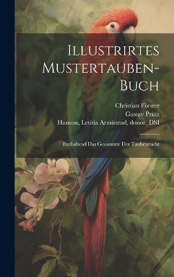 Illustrirtes Mustertauben-Buch - Gustav Prütz, Christian Förster