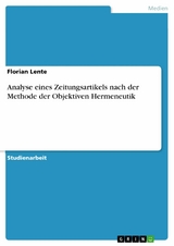 Analyse eines Zeitungsartikels nach der Methode der Objektiven Hermeneutik -  Florian Lente