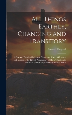 All Things Earthly, Changing and Transitory - Samuel Shepard