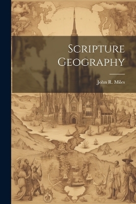 Scripture Geography - John R Miles