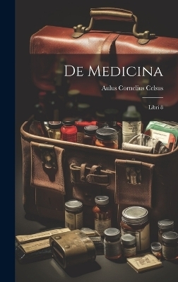 De Medicina - Aulus Cornelius Celsus