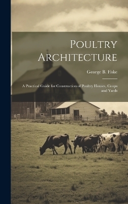 Poultry Architecture - George Burnap Fiske