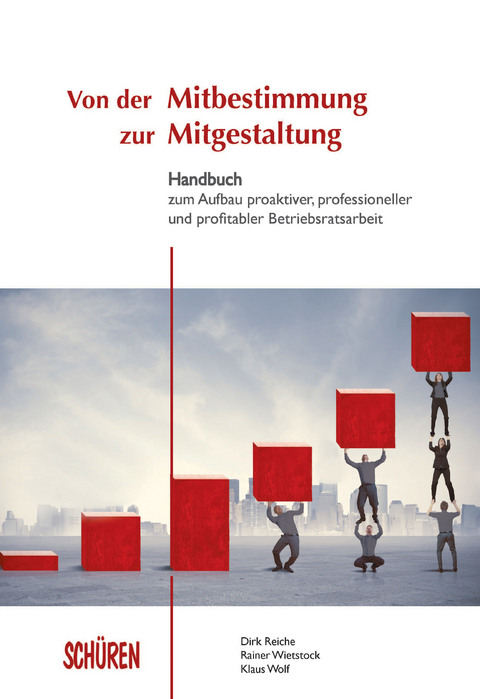 Von der Mitbestimmung zur Mitgestaltung - Dirk Reiche, Rainer Wietstock, Klaus Wolf