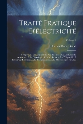 Traité Pratique D'électricité - Charles Marie Gariel