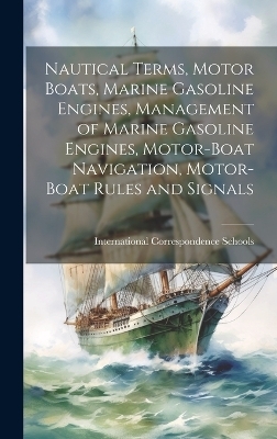 Nautical Terms, Motor Boats, Marine Gasoline Engines, Management of Marine Gasoline Engines, Motor-Boat Navigation, Motor-Boat Rules and Signals - 