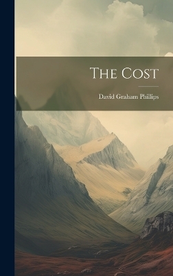 The Cost - David Graham Phillips