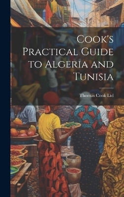 Cook's Practical Guide to Algeria and Tunisia - Thomas Cook Ltd