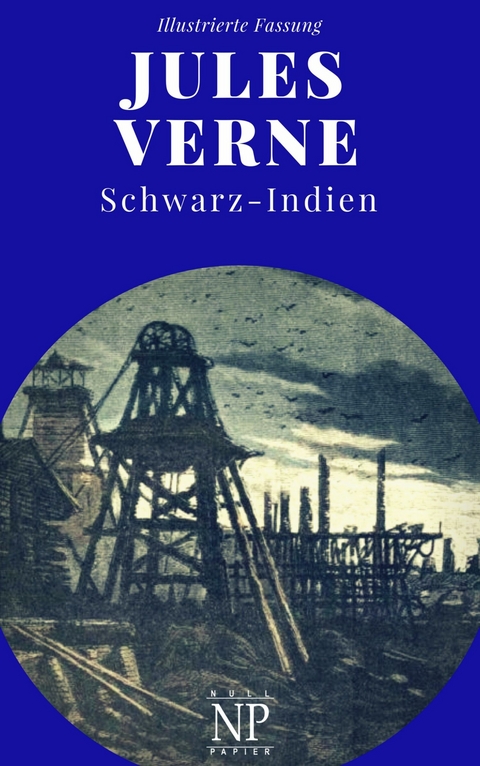 Schwarz-Indien - Oder: Die Stadt unter der Erde -  Jules Verne