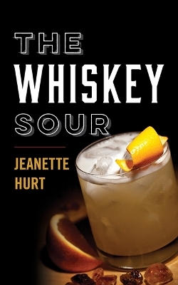 The Whiskey Sour - Jeanette Hurt