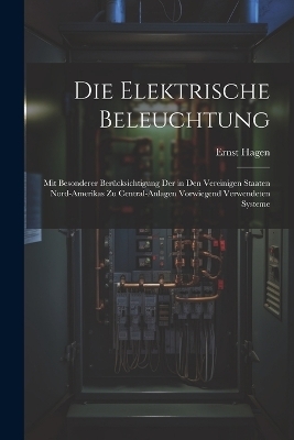 Die elektrische Beleuchtung - Ernst Hagen