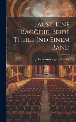 Faust, eine Tragödie, beide Theile ind einem Band - 