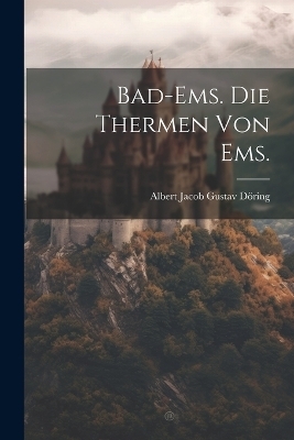 Bad-Ems. Die Thermen von Ems. - 