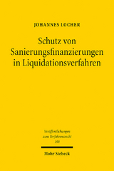 Schutz von Sanierungsfinanzierungen in Liquidationsverfahren - Johannes Locher