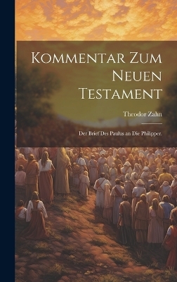 Kommentar zum neuen Testament - Theodor Zahn