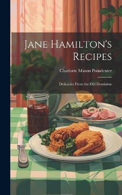 Jane Hamilton's Recipes - Poindexter Charlotte Mason