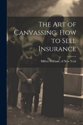 The Art of Canvassing. How to Sell Insurance - 