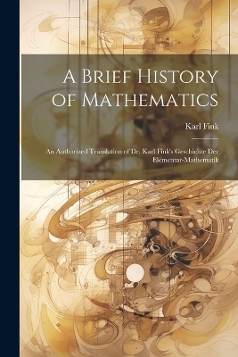 A Brief History of Mathematics - Karl Fink