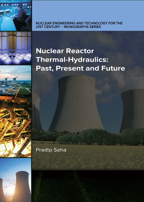 Nuclear Reactor Thermal-Hydraulics: Past, Present and Future -  Pradip Saha