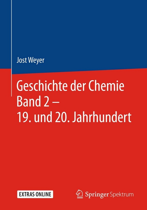 Geschichte der Chemie Band 2 - 19. und 20. Jahrhundert -  Jost Weyer