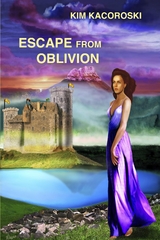 Escape from Oblivion -  Kim Kacoroski