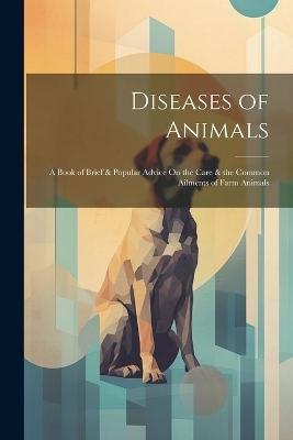 Diseases of Animals -  Anonymous