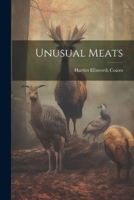Unusual Meats - Harriet Ellsworth Coates