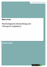 Psychologische Betrachtung der Therapie-Compliance - Mario Kaul
