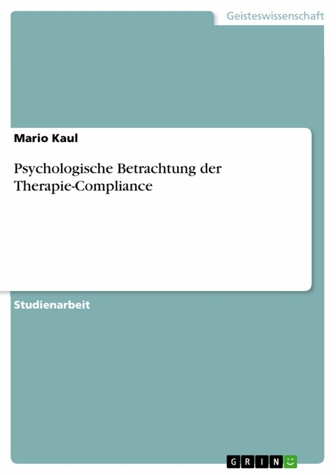 Psychologische Betrachtung der Therapie-Compliance - Mario Kaul