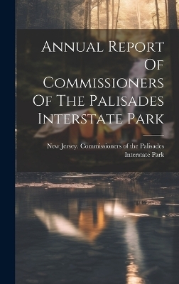Annual Report Of Commissioners Of The Palisades Interstate Park - 
