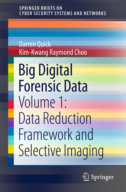 Big Digital Forensic Data -  Kim-Kwang Raymond Choo,  Darren Quick
