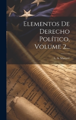 Elementos De Derecho Político, Volume 2... - L A Macarel