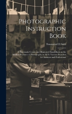 Photographic Instruction Book - Townsend D Stith