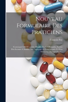 Nouveau Formulaire Des Praticiens - François Foy