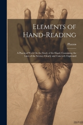 Elements of Hand-Reading -  Phanos