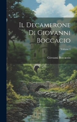 Il Decamerone Di Giovanni Boccacio; Volume 1 - Giovanni Boccaccio