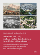 Der Brand von 1865 und der Neubau des steirischen Benediktinerstiftes Admont - Maximilian Schiefermüller