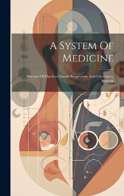 A System Of Medicine -  Anonymous