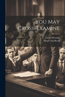 You May Cross=Examine - 