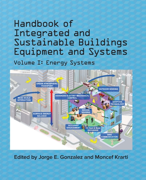 Handbook of Integrated and Sustainable Buildings Equipment and Systems, Volume I: Energy Systems -  Jorge E. Gonzalez,  Moncef Krarti