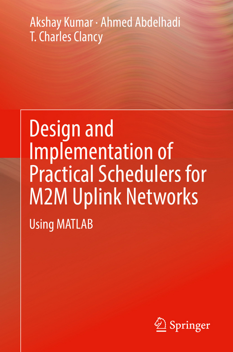 Design and Implementation of Practical Schedulers for M2M Uplink Networks - Akshay Kumar, Ahmed Abdelhadi, T. Charles Clancy