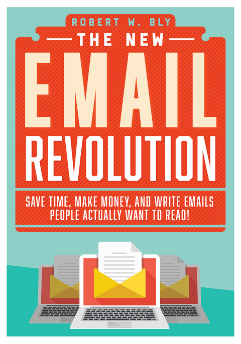 New Email Revolution -  Robert W. Bly