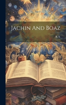 Jachin And Boaz - R S