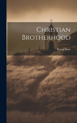 Christian Brotherhood - Baron Stow