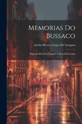 Memorias Do Bussaco - Adrião Pereira Forjaz de Sampaio