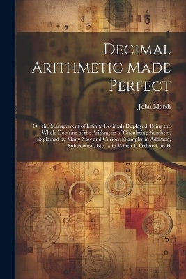 Decimal Arithmetic Made Perfect - John Marsh