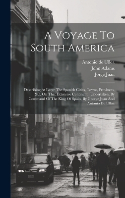 A Voyage To South America - Antonio de Ulloa, John Adams