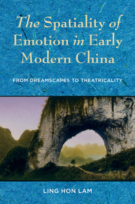 The Spatiality of Emotion in Early Modern China - Ling Hon Lam