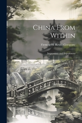 China From Within; Impressions and Experiences - 